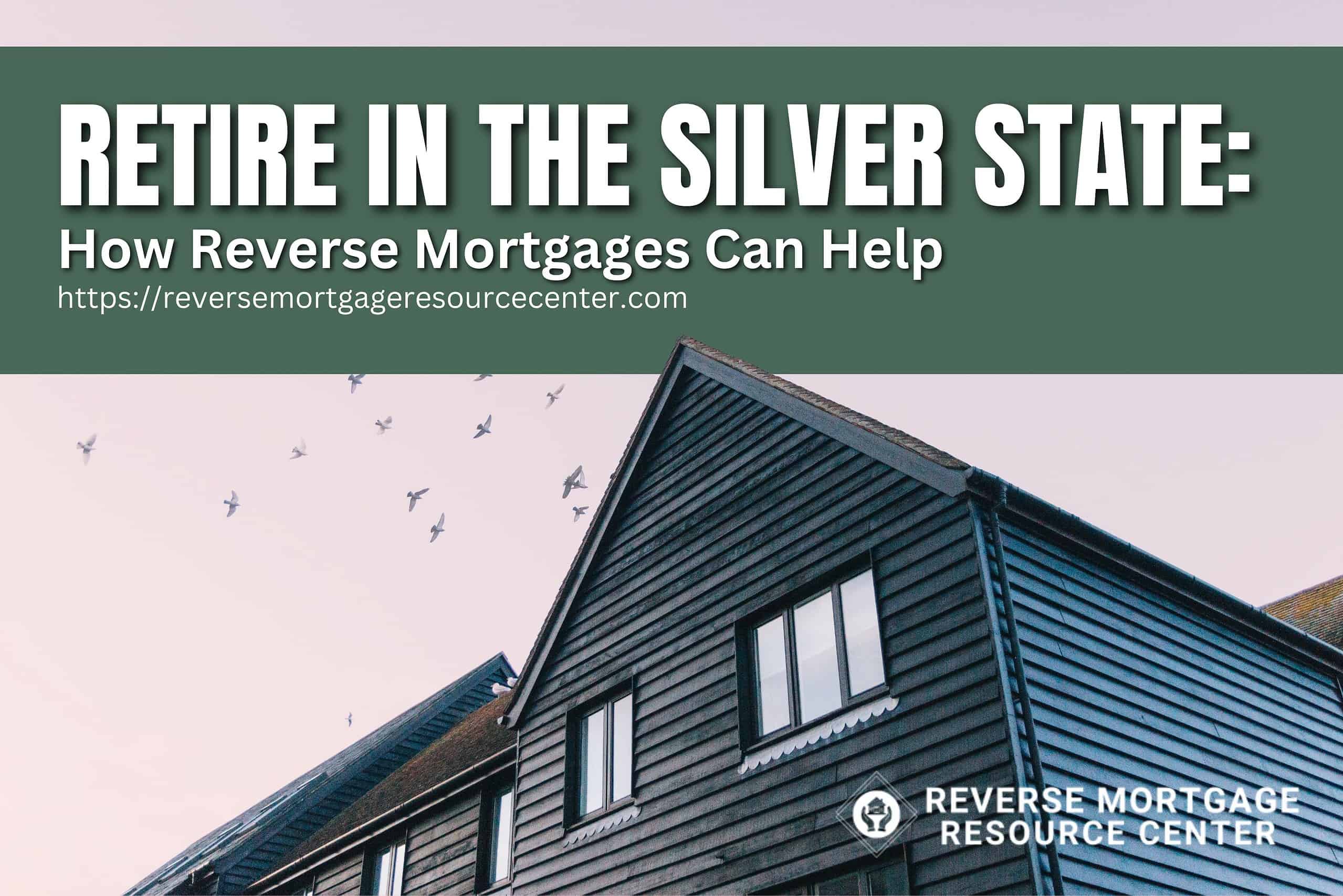 Retire in the Silver State: How Reverse Mortgages Can Help