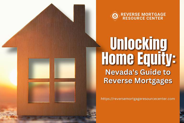 Unlocking Home Equity: Nevada’s Guide to Reverse Mortgages