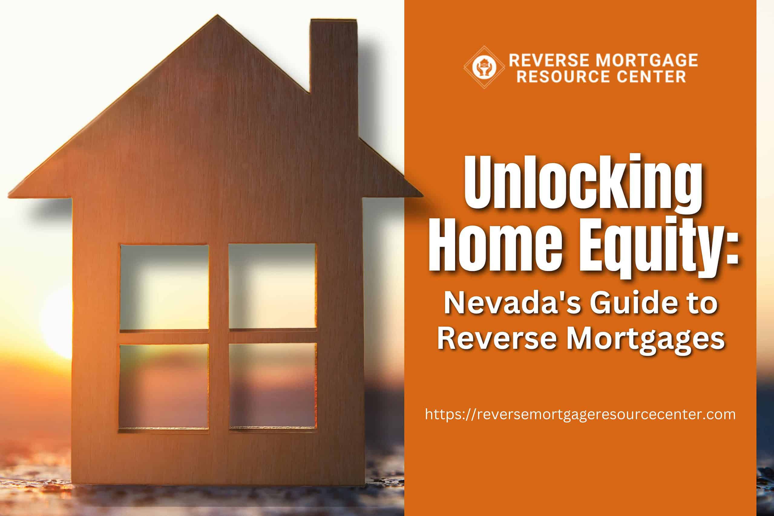 Unlocking Home Equity: Nevada’s Guide to Reverse Mortgages