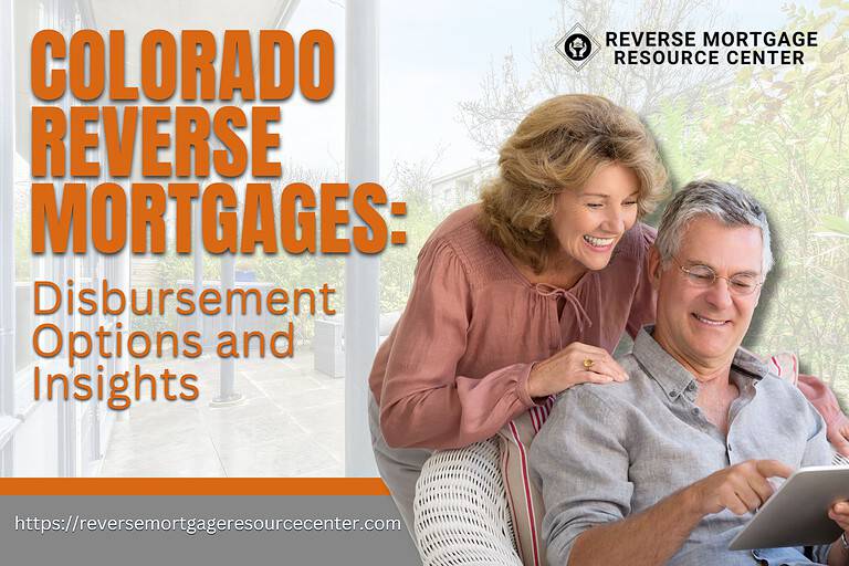 Colorado Reverse Mortgages: Disbursement Options and Insights