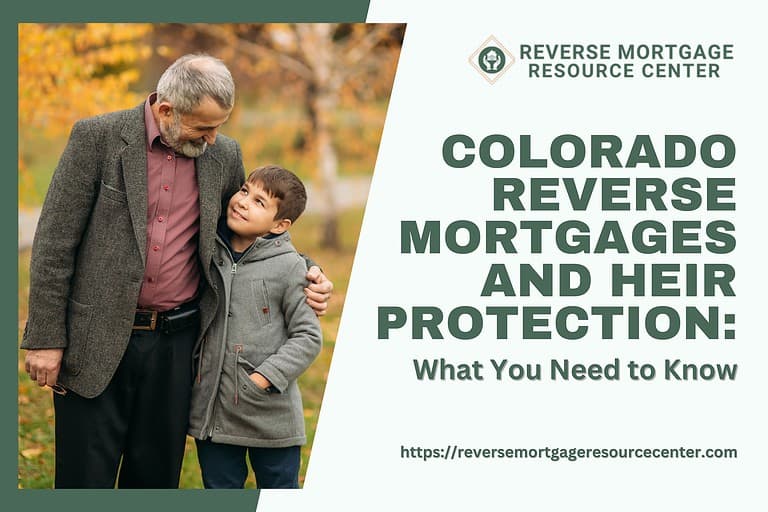 Colorado Reverse Mortgages and Heir Protection: What You Need to Know