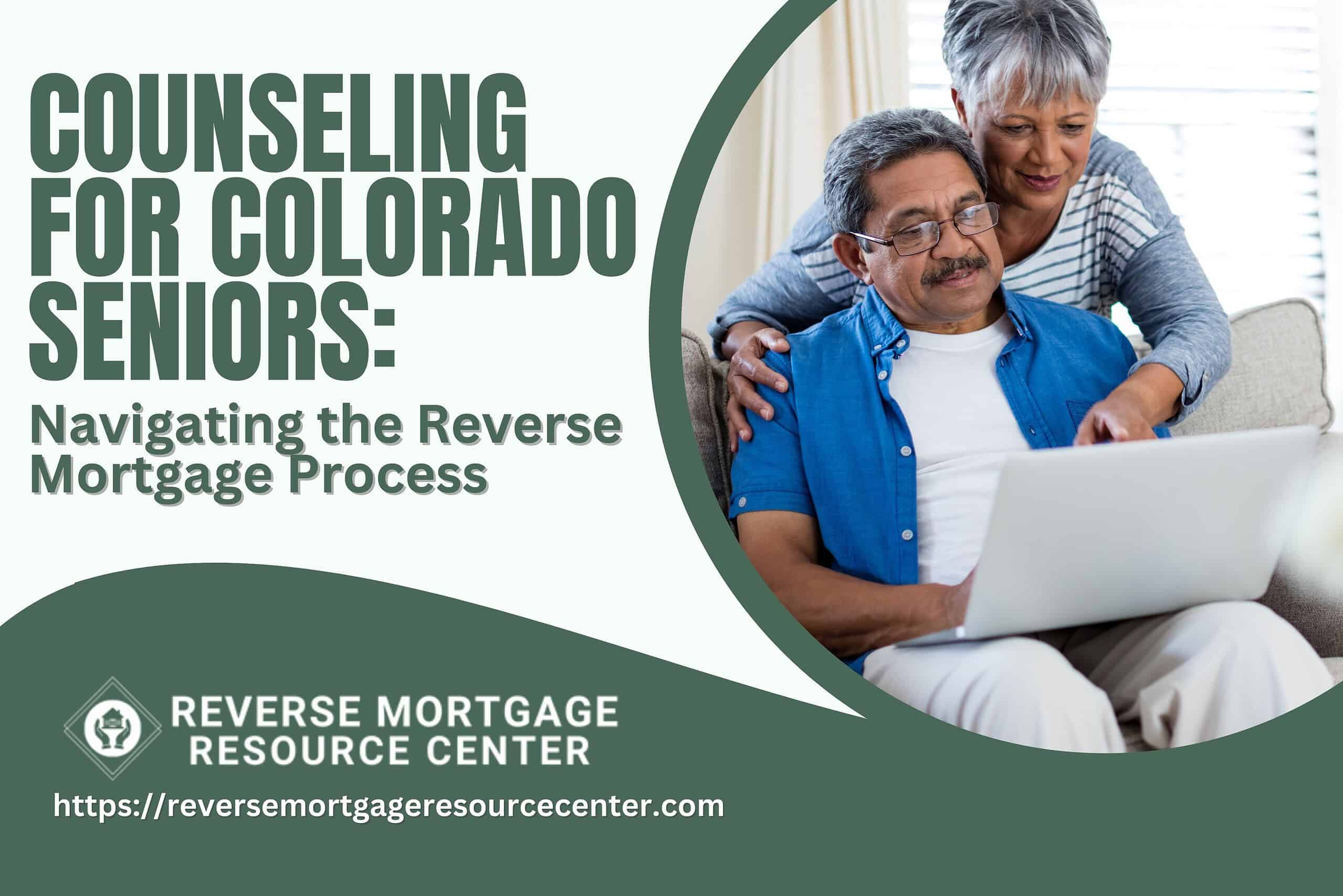 Counseling for Colorado Seniors: Navigating the Reverse Mortgage Process