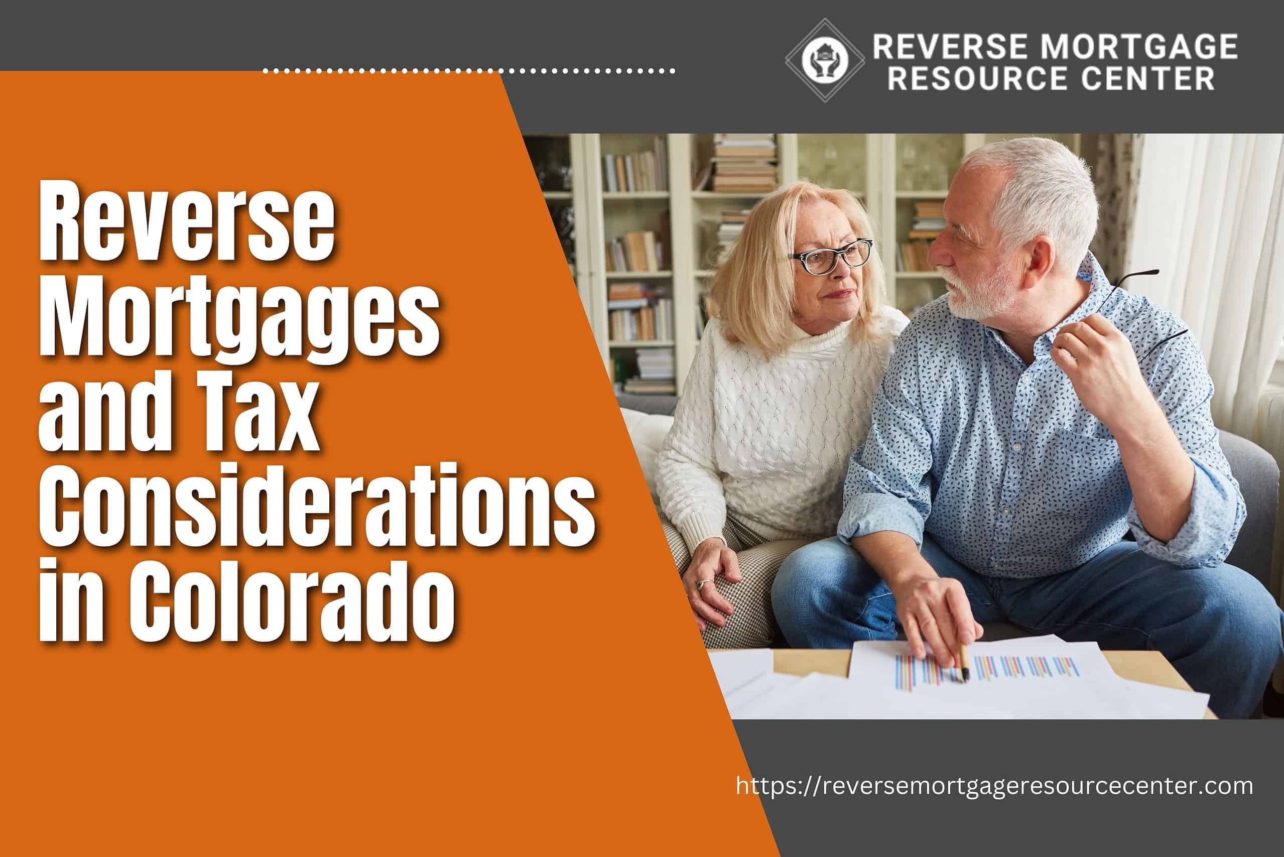 Reverse Mortgages and Tax Considerations in Colorado