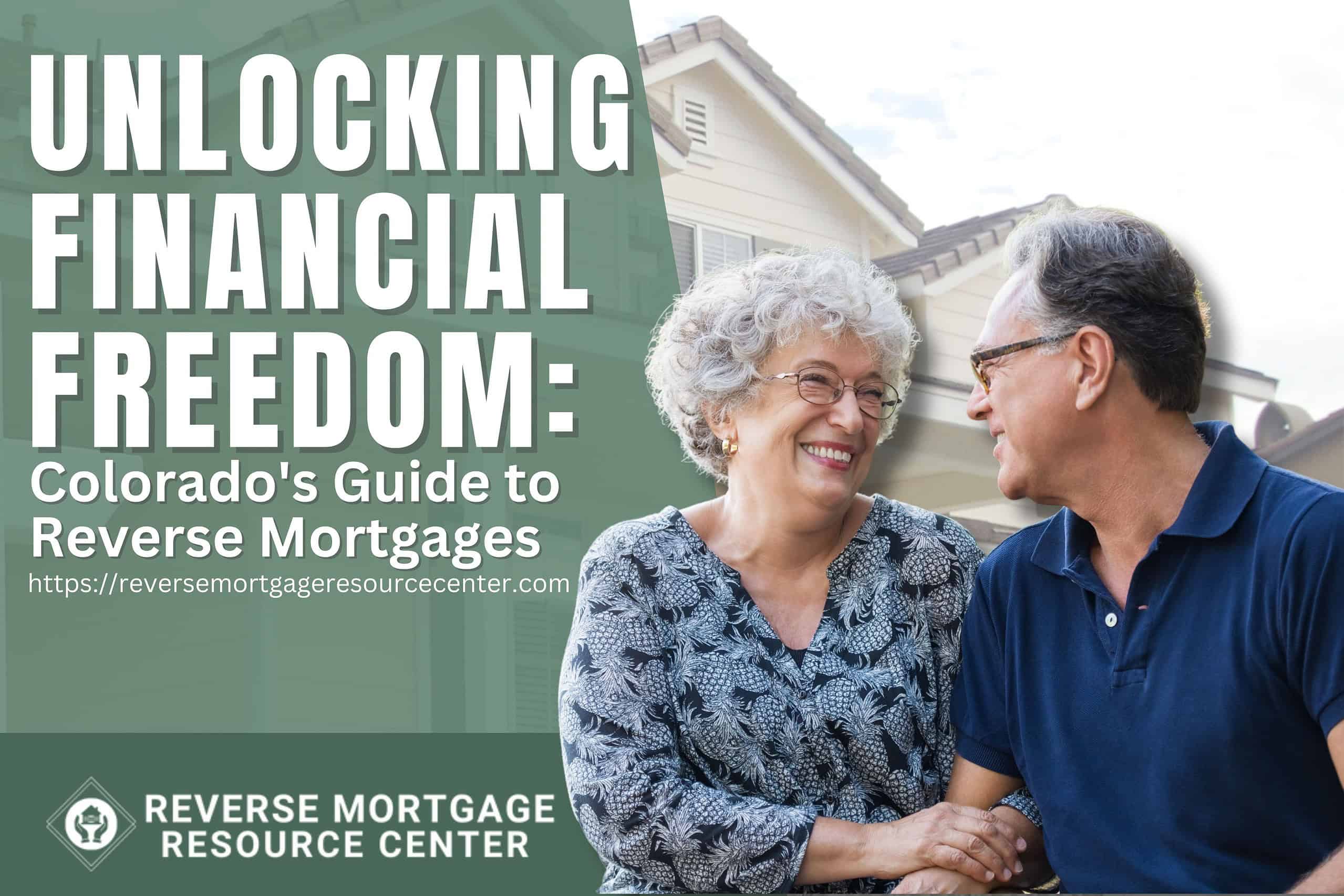 Unlocking Financial Freedom: Colorado’s Guide to Reverse Mortgages