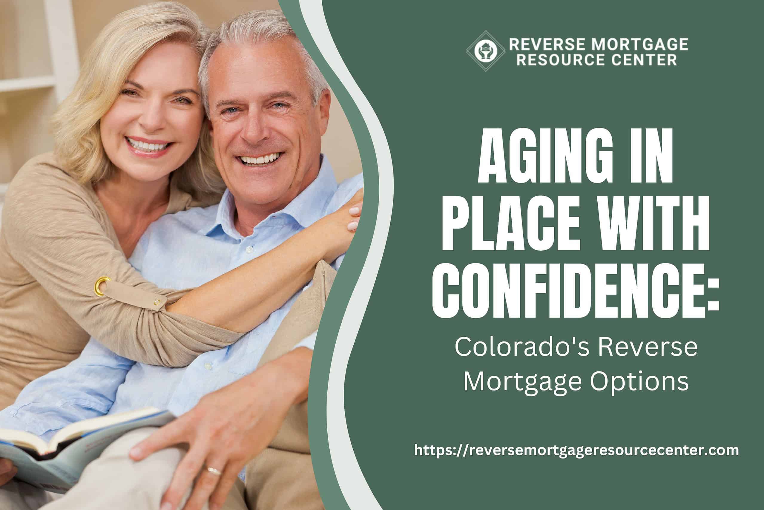 Aging in Place with Confidence: Colorado’s Reverse Mortgage Options