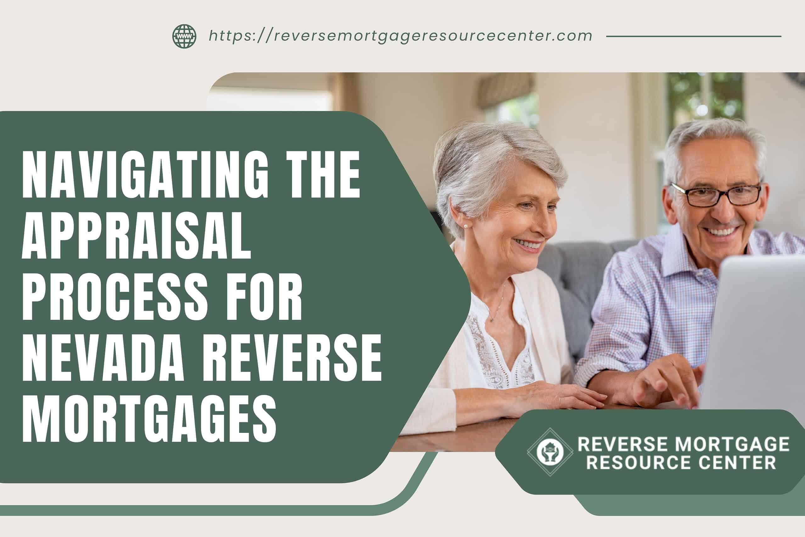 Navigating the Appraisal Process for Nevada Reverse Mortgages