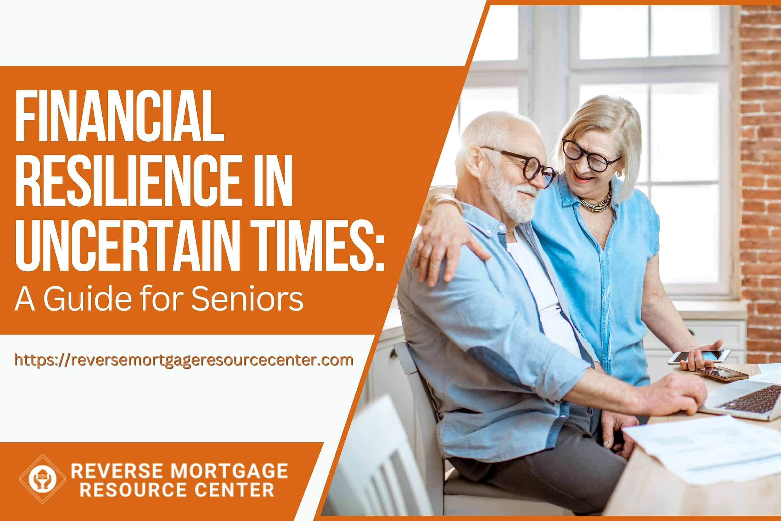 Financial Resilience in Uncertain Times: A Guide for Seniors