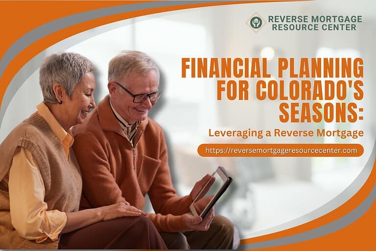 Financial Planning for Colorado’s Seasons: Leveraging a Reverse Mortgage