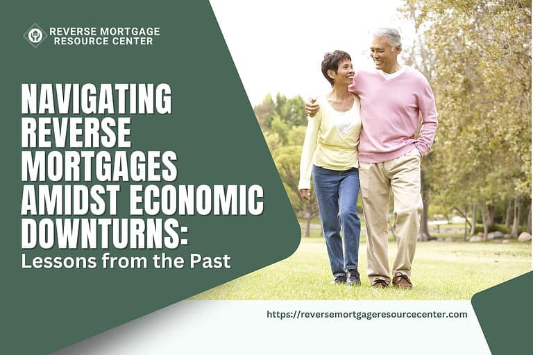 Navigating Reverse Mortgages Amidst Economic Downturns: Lessons from the Past