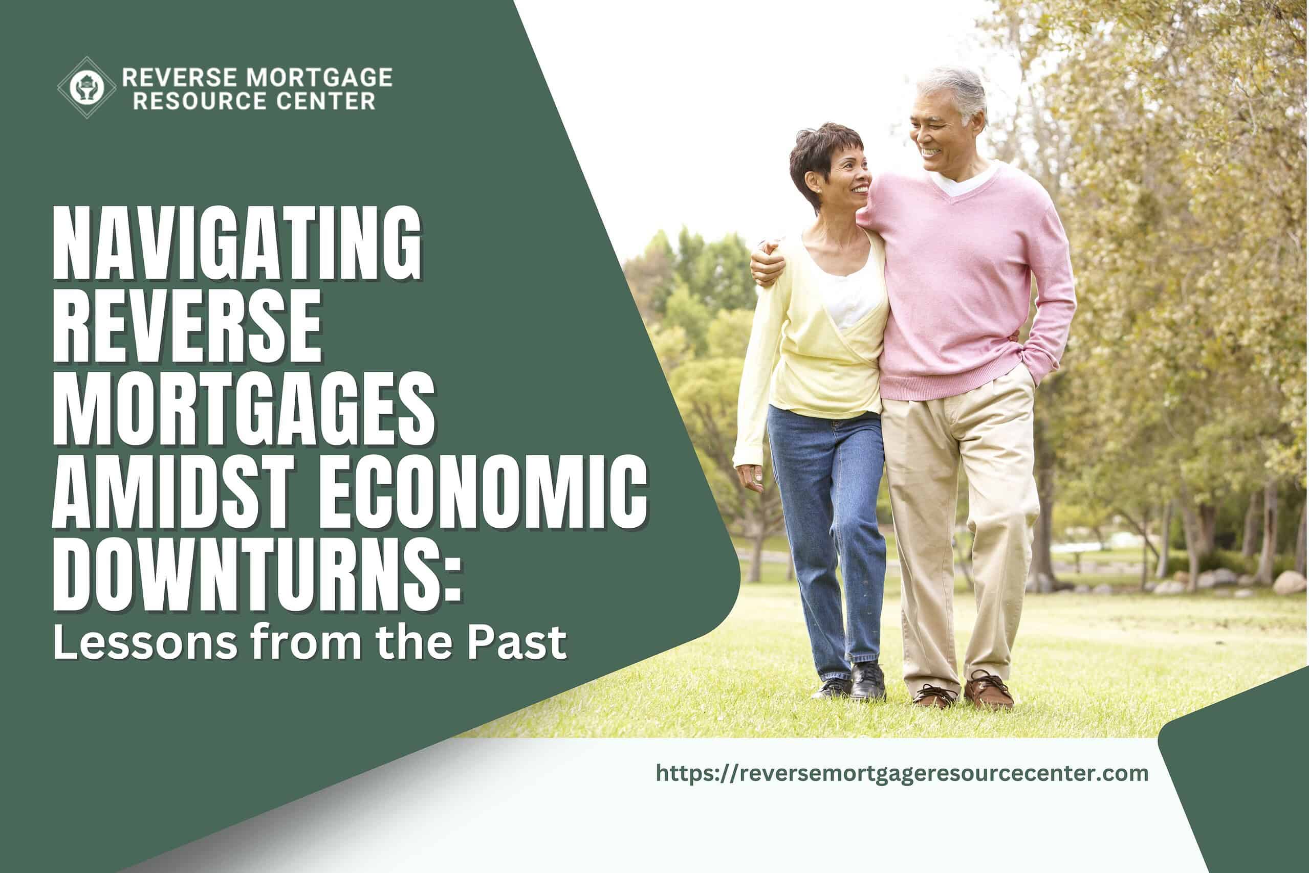 Navigating Reverse Mortgages Amidst Economic Downturns: Lessons from the Past