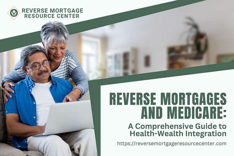 Reverse Mortgages and Medicare: A Comprehensive Guide to Health-Wealth Integration
