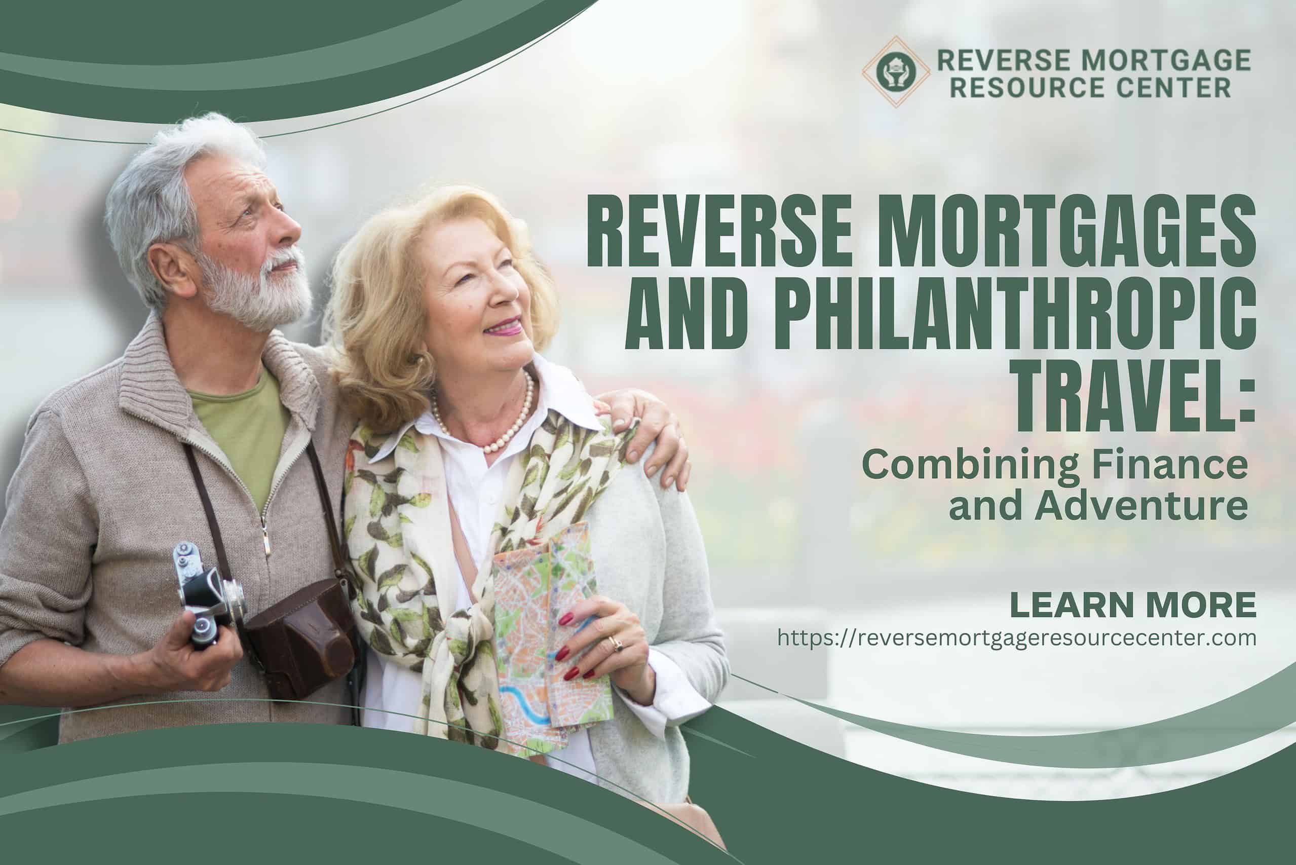 Reverse Mortgages and Philanthropic Travel: Combining Finance and Adventure