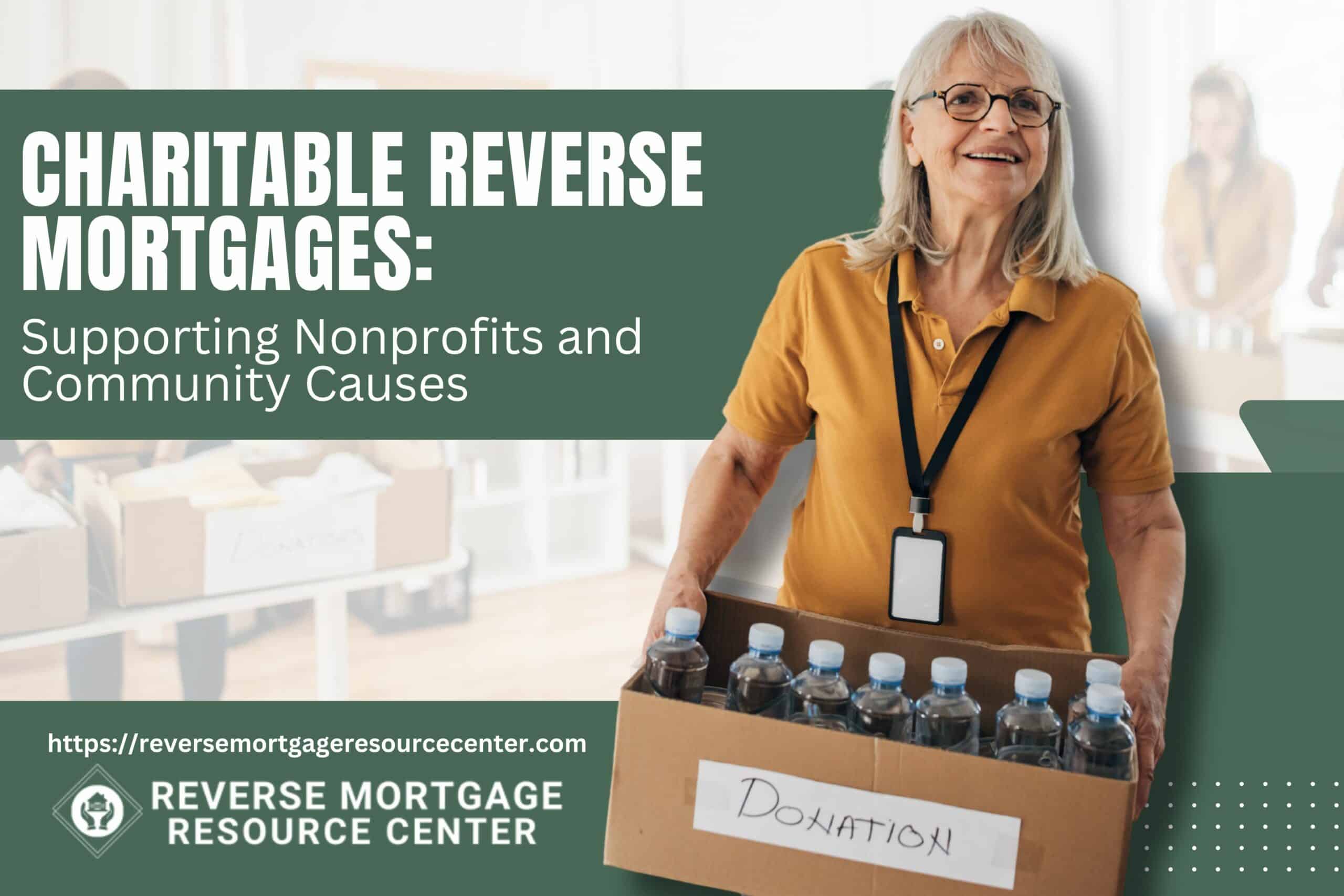 Charitable Reverse Mortgages: Supporting Nonprofits and Community Causes