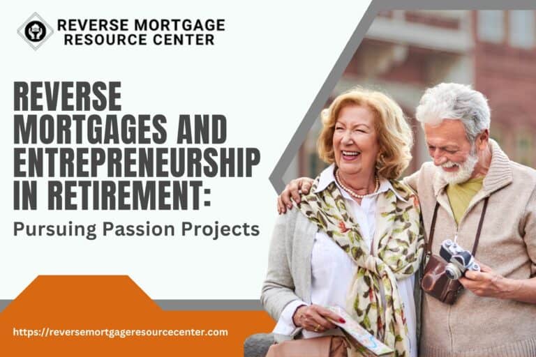 Reverse Mortgages and Entrepreneurship in Retirement: Pursuing Passion Projects