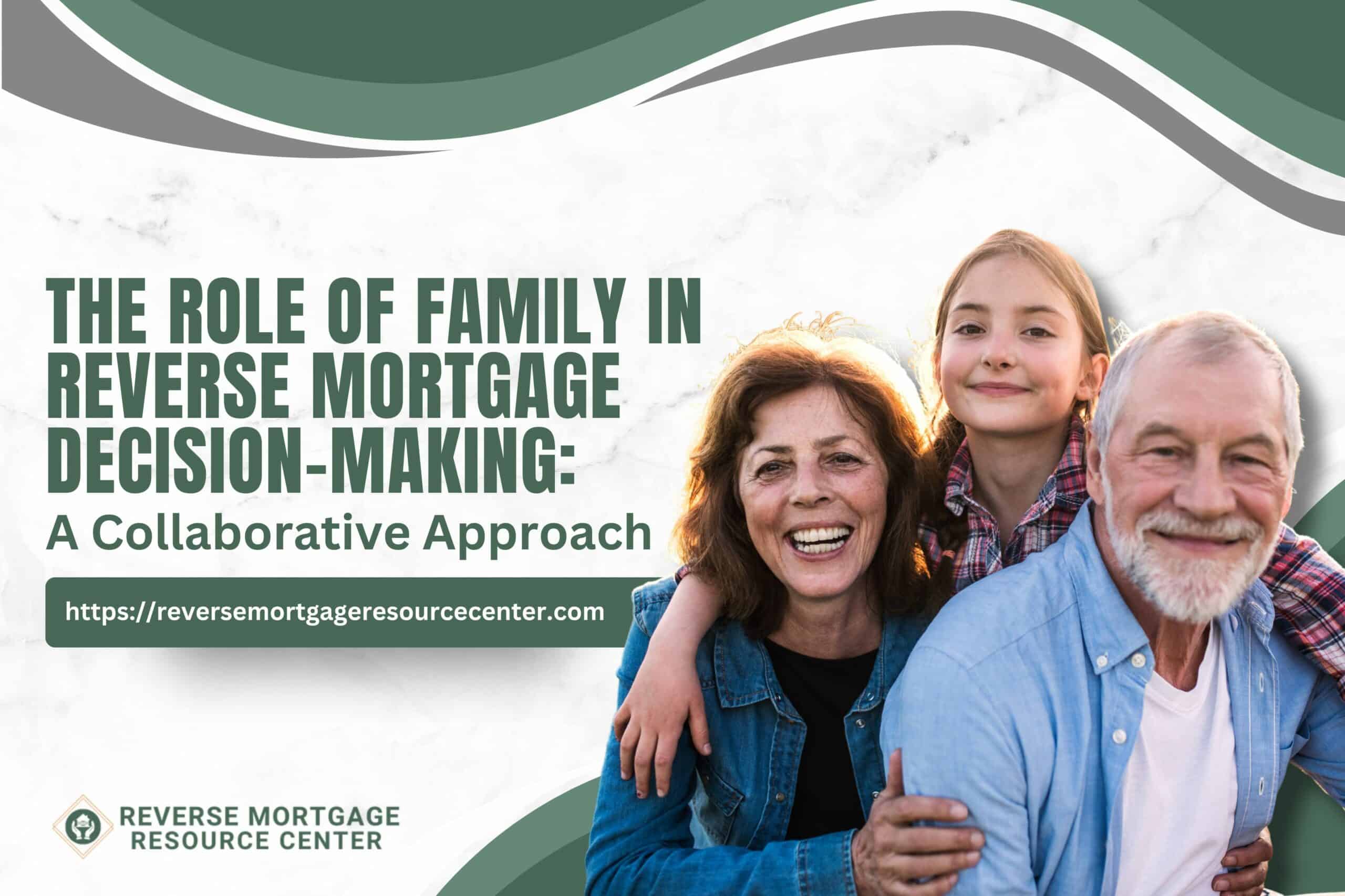 The Role of Family in Reverse Mortgage Decision-Making: A Collaborative Approach