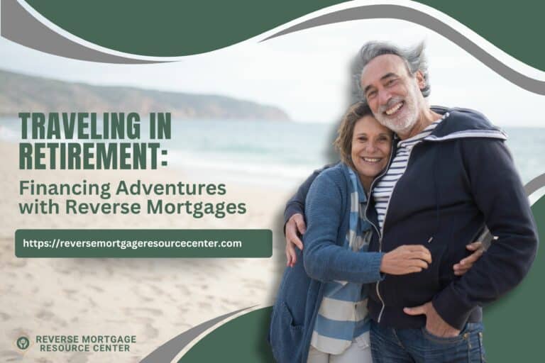 Traveling in Retirement: Financing Adventures with Reverse Mortgages
