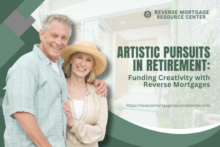 Artistic Pursuits in Retirement: Funding Creativity with Reverse Mortgages
