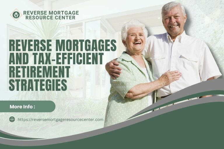 Reverse Mortgages and Tax-Efficient Retirement Strategies