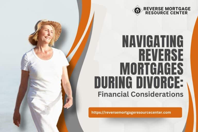 Navigating Reverse Mortgages During Divorce: Financial Considerations