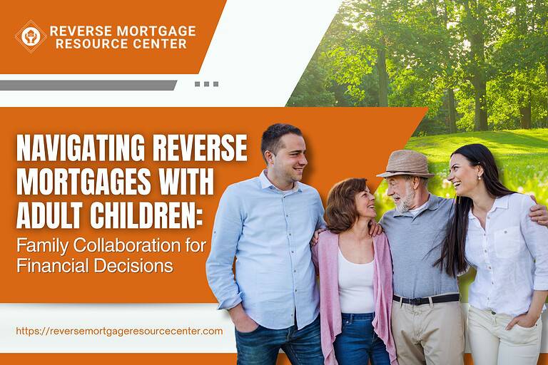 Navigating Reverse Mortgages with Adult Children: Family Collaboration for Financial Decisions