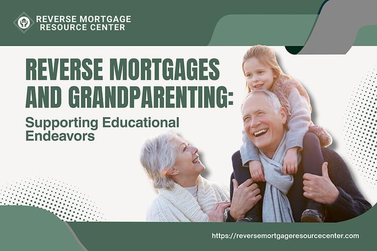 Reverse Mortgages and Grandparenting: Supporting Educational Endeavors