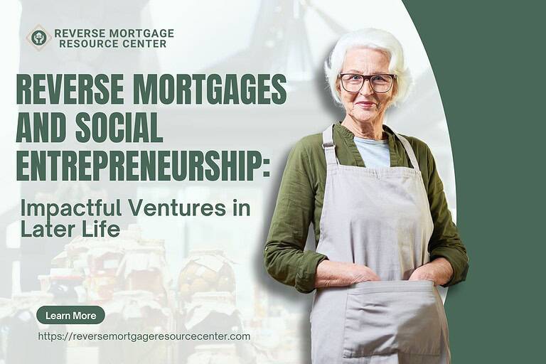 Reverse Mortgages and Social Entrepreneurship: Impactful Ventures in Later Life