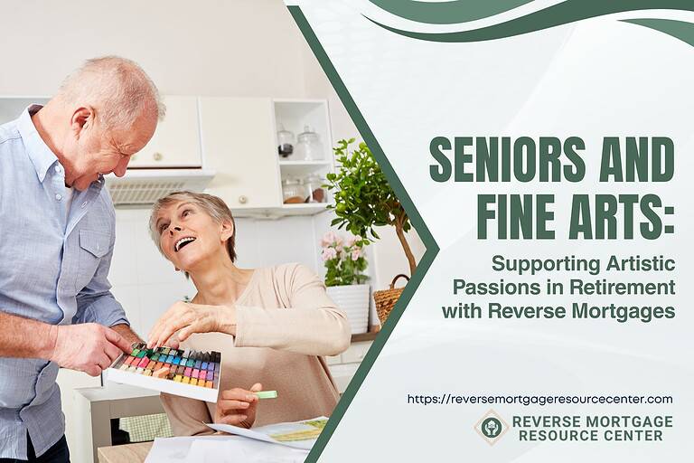 Seniors and Fine Arts: Supporting Artistic Passions in Retirement with Reverse Mortgages