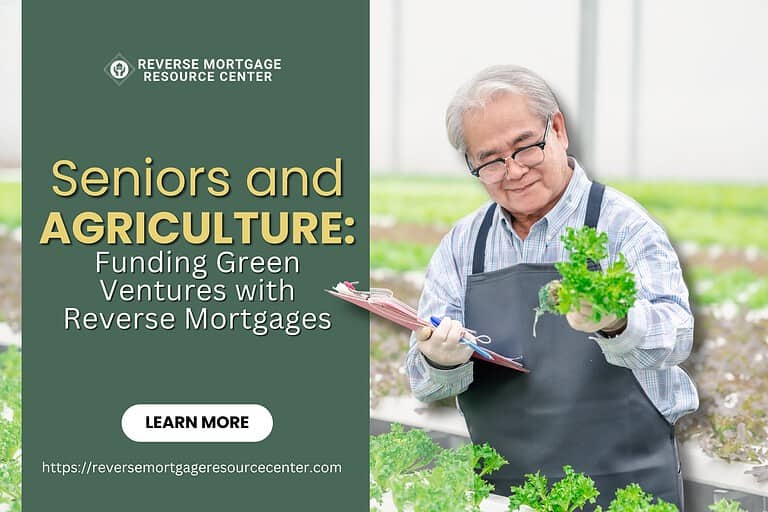 Seniors and Sustainable Agriculture: Funding Green Ventures with Reverse Mortgages
