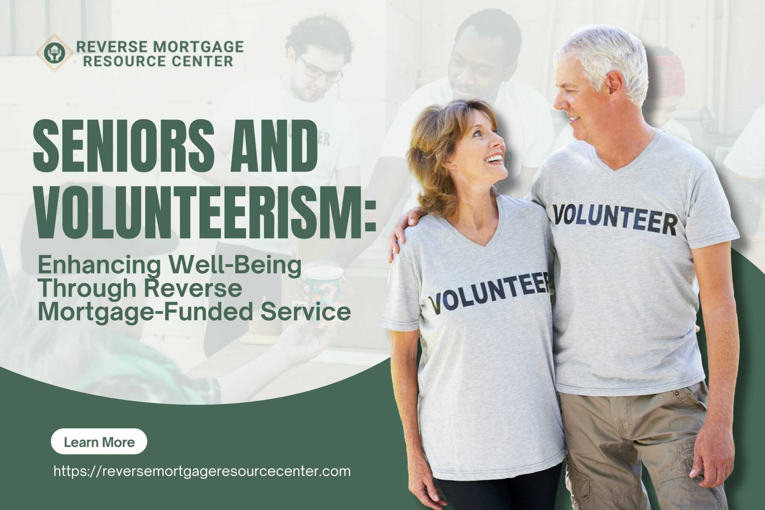 Seniors and Volunteerism: Enhancing Well-Being Through Reverse Mortgage-Funded Service