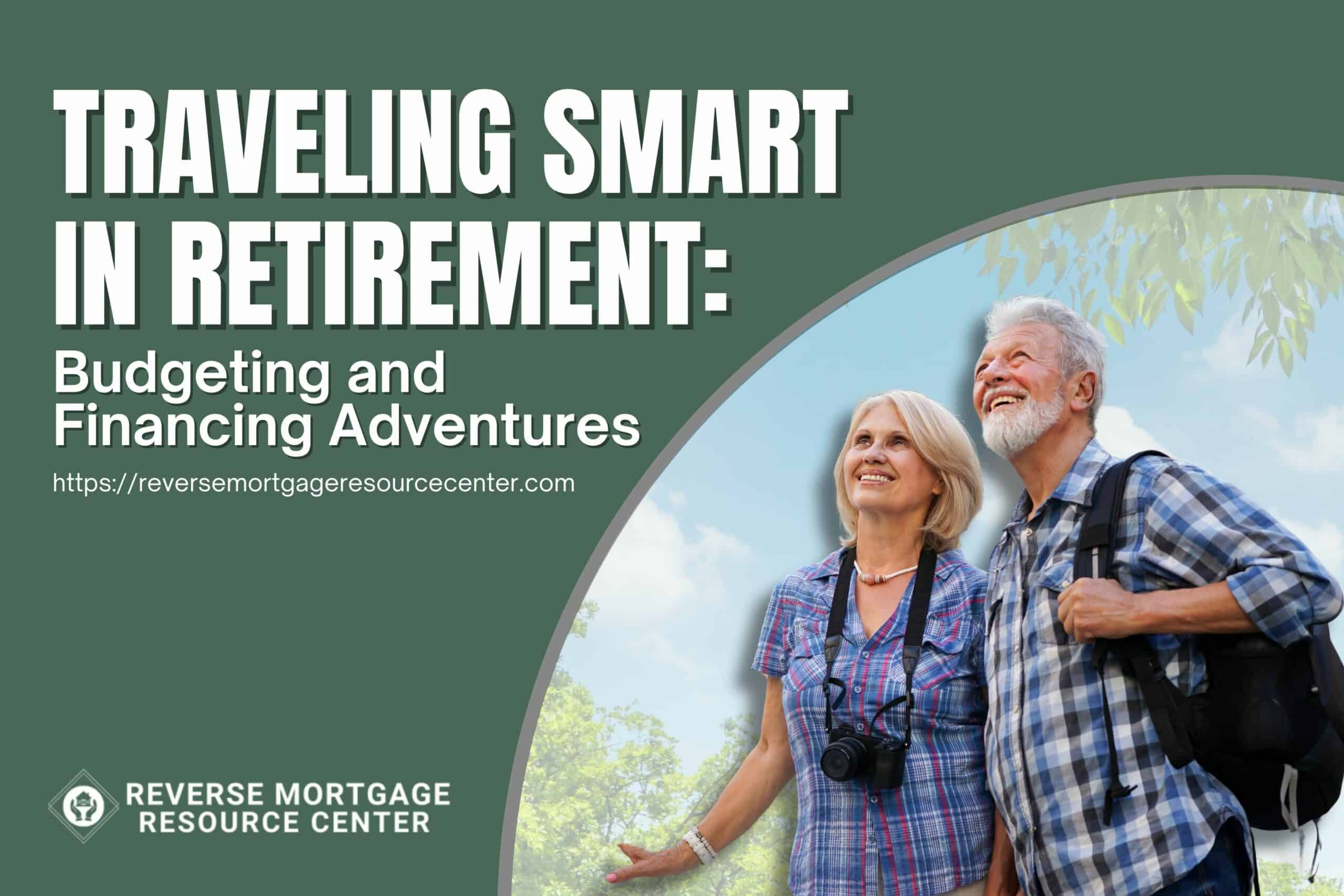 Traveling Smart in Retirement: Budgeting and Financing Adventures