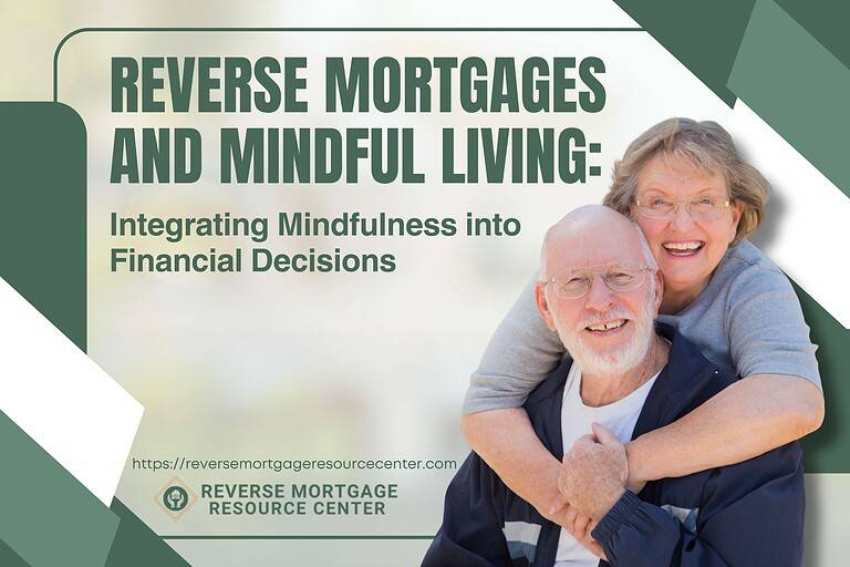Reverse Mortgages and Mindful Living: Integrating Mindfulness into Financial Decisions