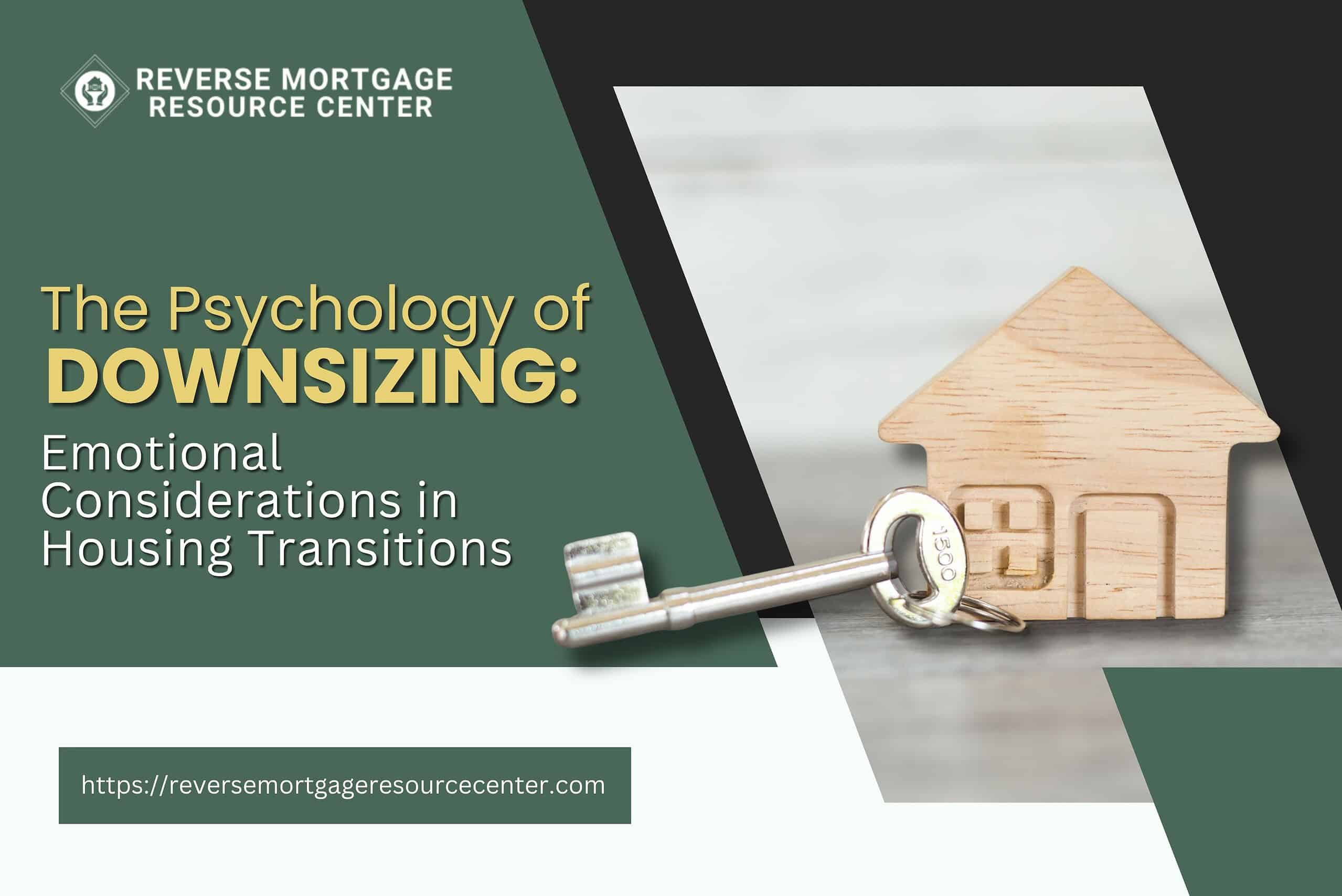 The Psychology of Downsizing: Emotional Considerations in Housing Transitions
