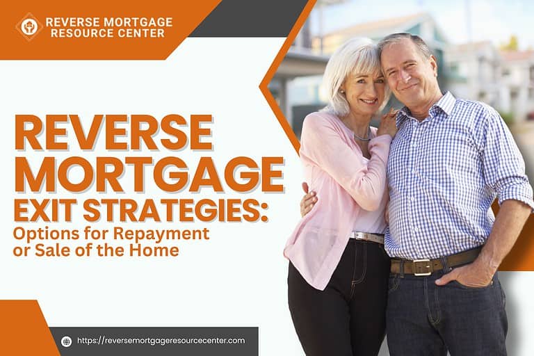 Reverse Mortgage Exit Strategies: Options for Repayment or Sale of the Home