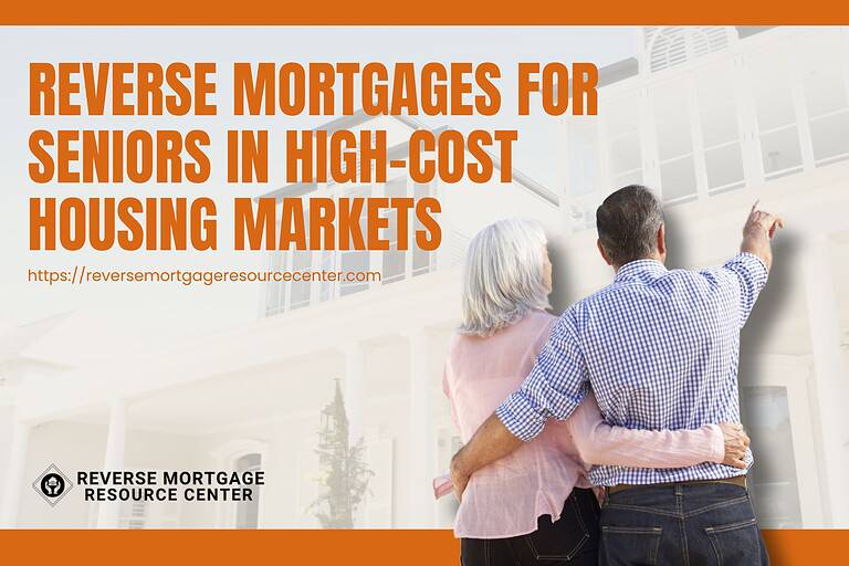 Reverse Mortgages for Seniors in High-Cost Housing Markets
