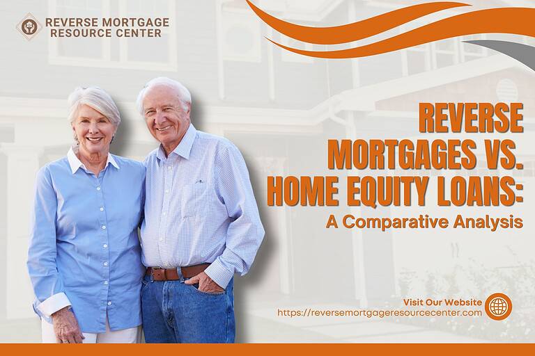 Reverse Mortgages vs. Home Equity Loans: A Comparative Analysis