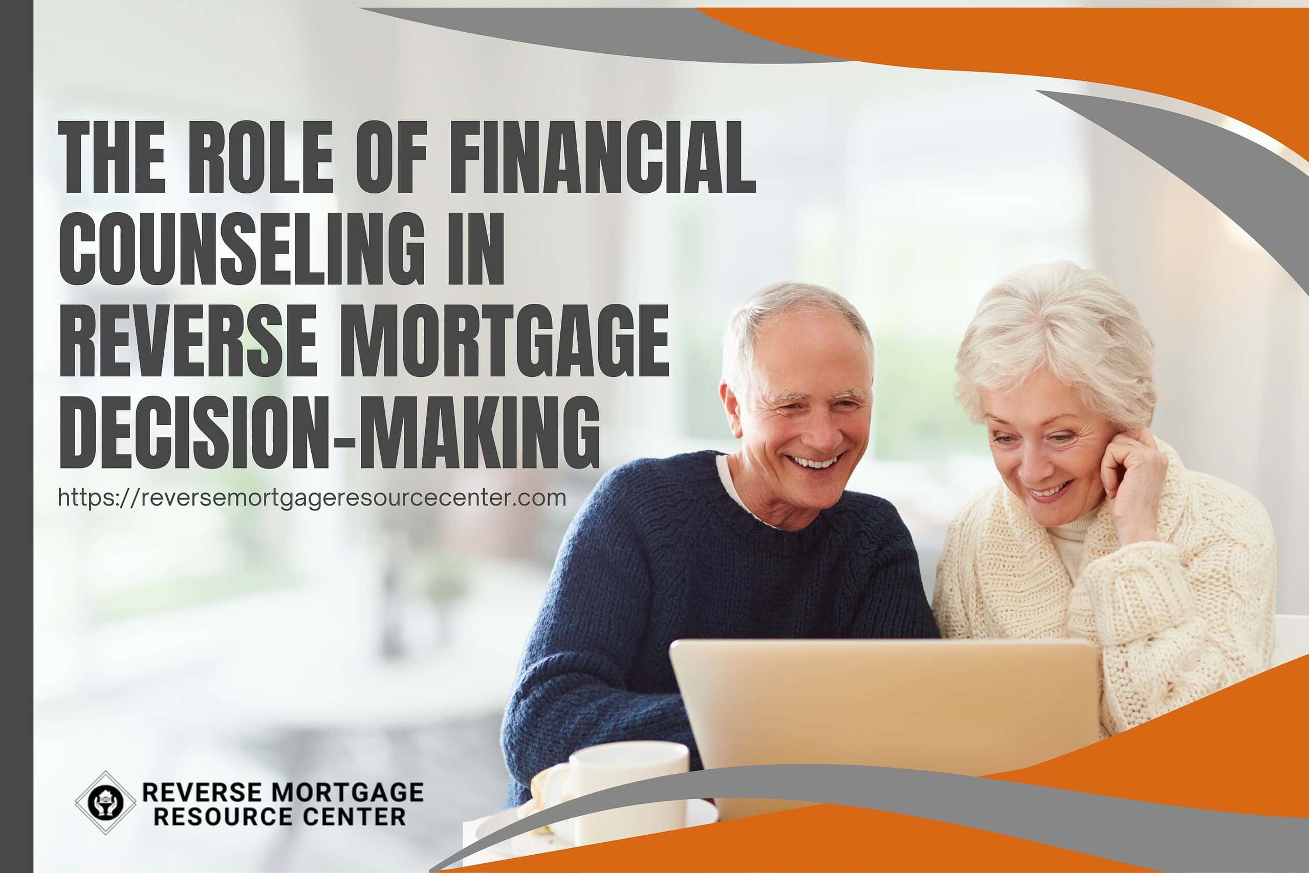 The Role of Financial Counseling in Reverse Mortgage Decision-Making