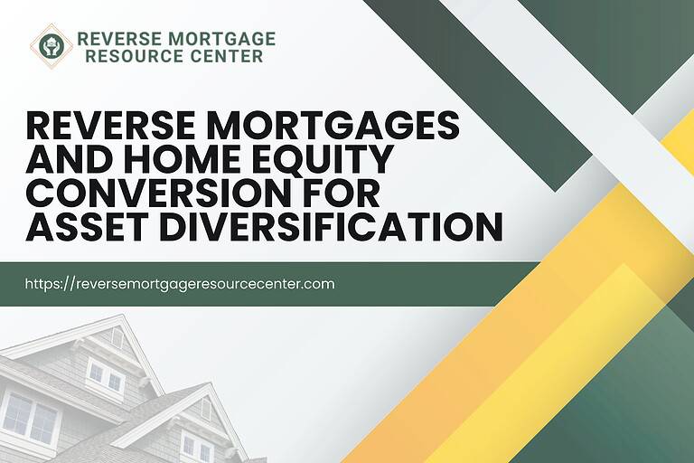 Reverse Mortgages and Home Equity Conversion for Asset Diversification