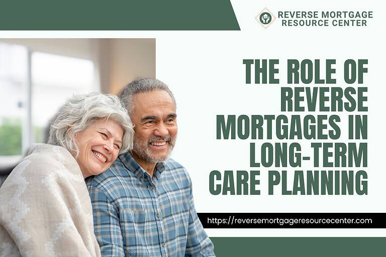The Role of Reverse Mortgages in Long-Term Care Planning