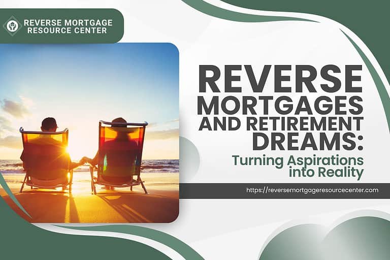 Reverse Mortgages and Retirement Dreams
