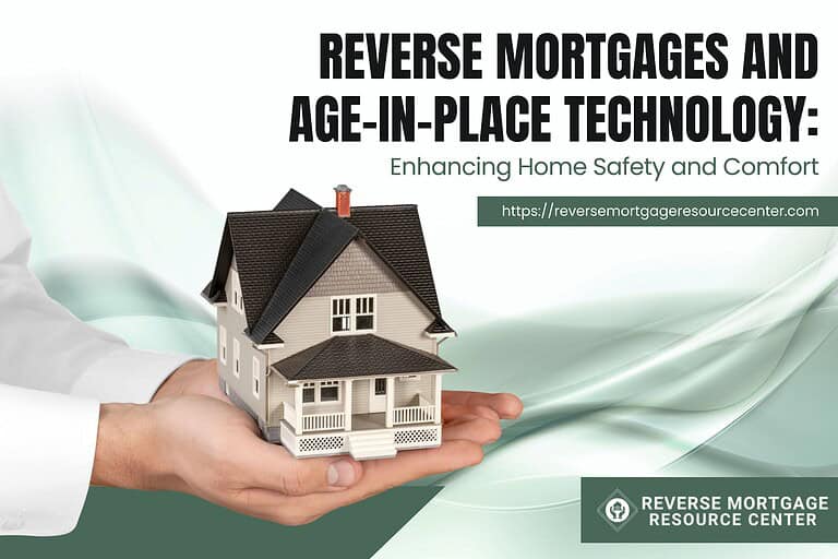 Reverse Mortgages and Age-in-Place Technology: Enhancing Home Safety and Comfort