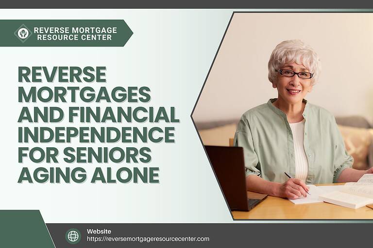 Reverse Mortgages and Financial Independence for Seniors Aging Alone