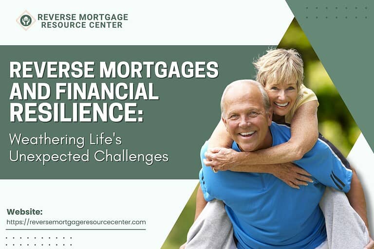 Reverse Mortgages and Financial Resilience: Weathering Life’s Unexpected Challenges
