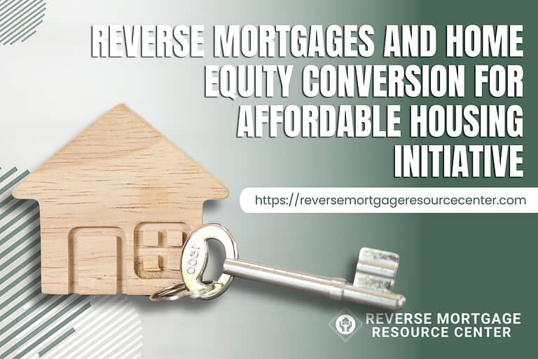 Reverse Mortgages and Home Equity Conversion for Affordable Housing Initiatives