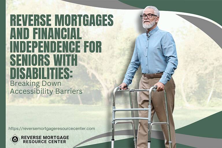 Reverse Mortgages and Financial Independence for Seniors with Disabilities: Breaking Down Accessibility Barriers