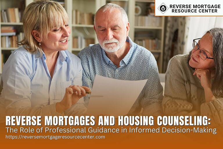 Reverse Mortgages and Housing Counseling: The Role of Professional Guidance in Informed Decision-Making