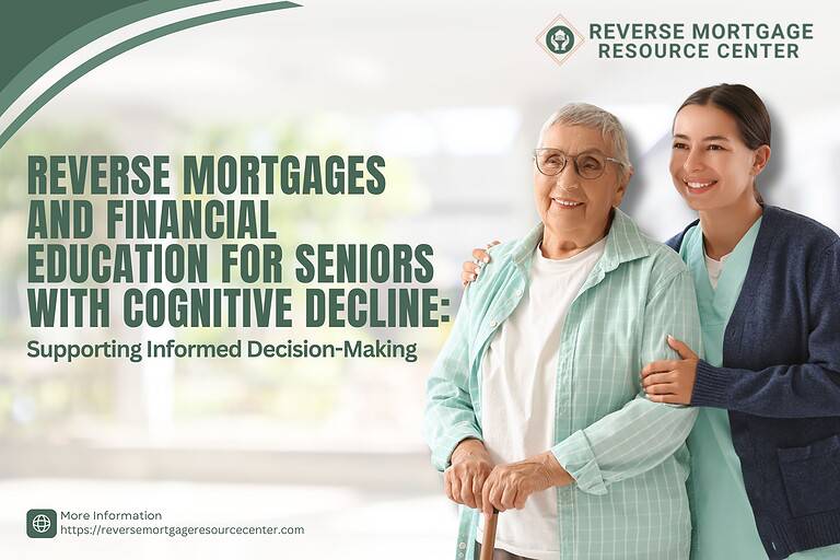 Reverse Mortgages and Financial Education for Seniors with Cognitive Decline: Supporting Informed Decision-Making