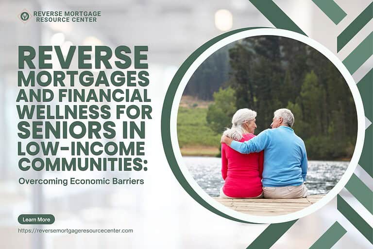 Reverse Mortgages and Financial Wellness for Seniors in Low-Income Communities: Overcoming Economic Barriers
