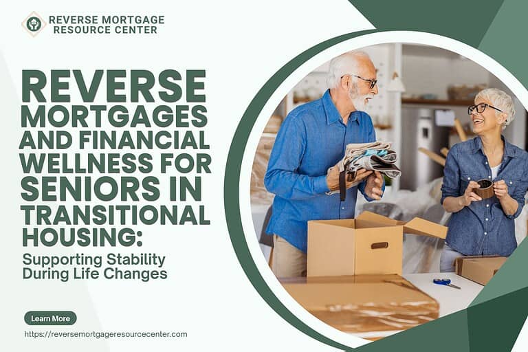 Reverse Mortgages and Financial Wellness for Seniors in Transitional Housing: Supporting Stability During Life Changes
