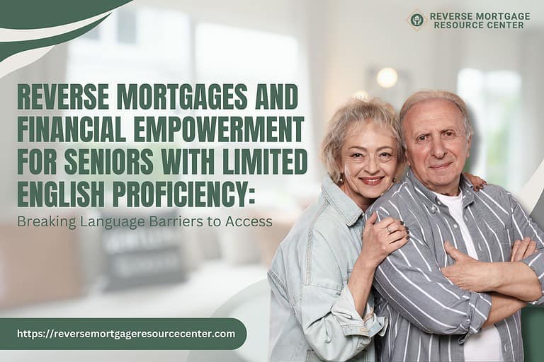 Reverse Mortgages and Financial Empowerment for Seniors with Limited English Proficiency: Breaking Language Barriers to Access